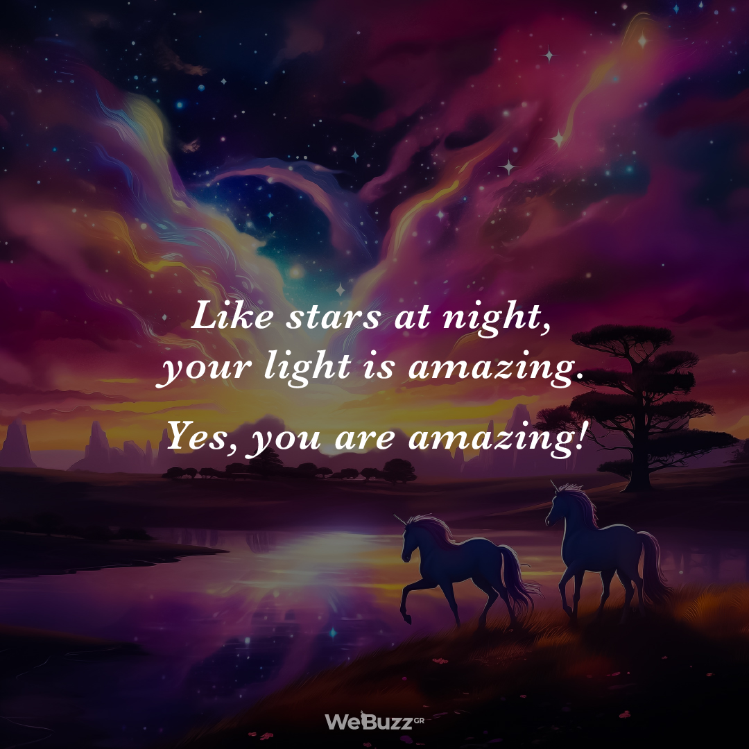 Like stars at night your light is amazing Yes you are amazing
