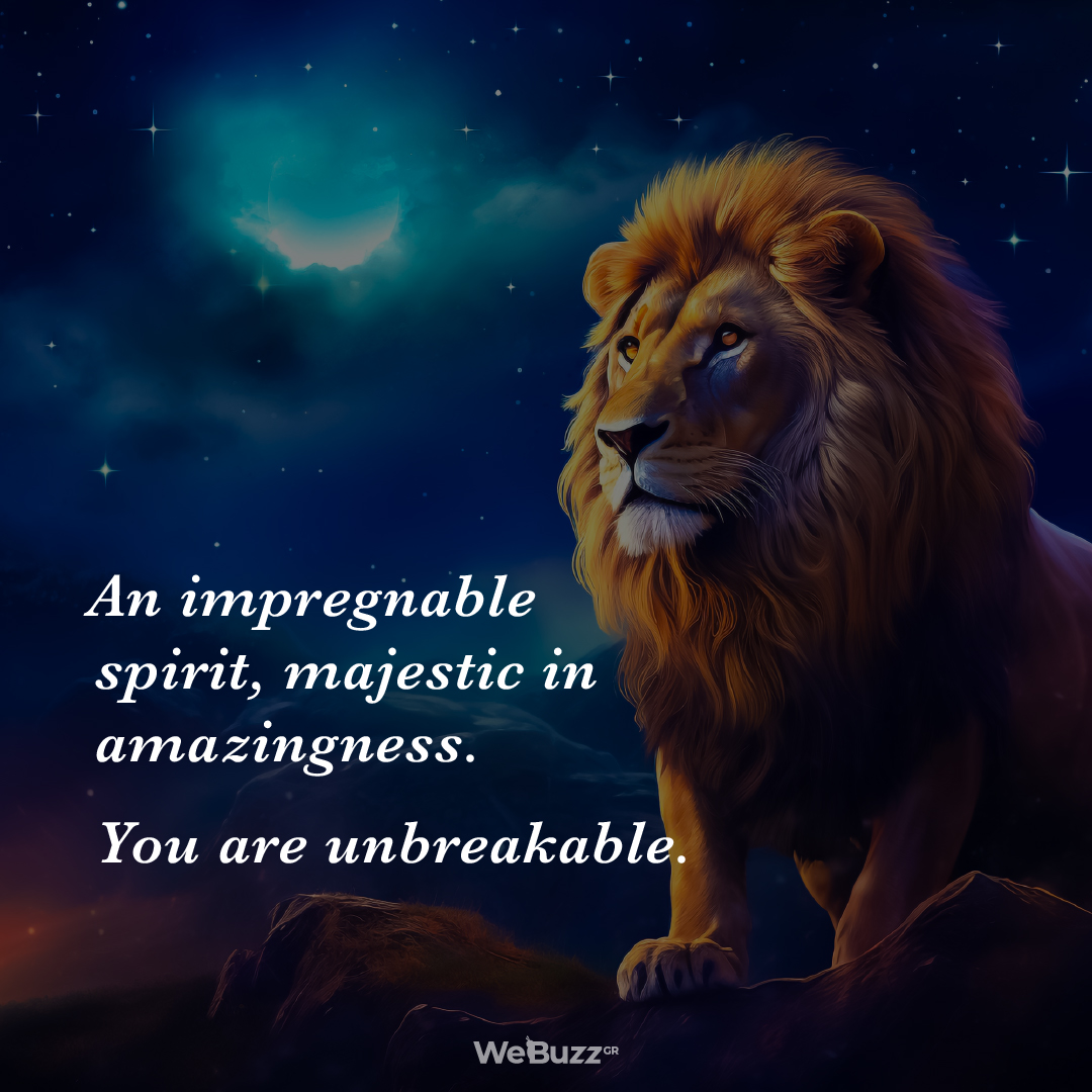 An impregnable spirit majestic in amazingness You are unbreakable